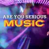 Are You Serious - Music - Single